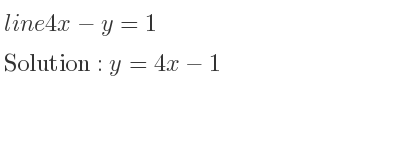 The line 4x-y=1 is y=4x-1